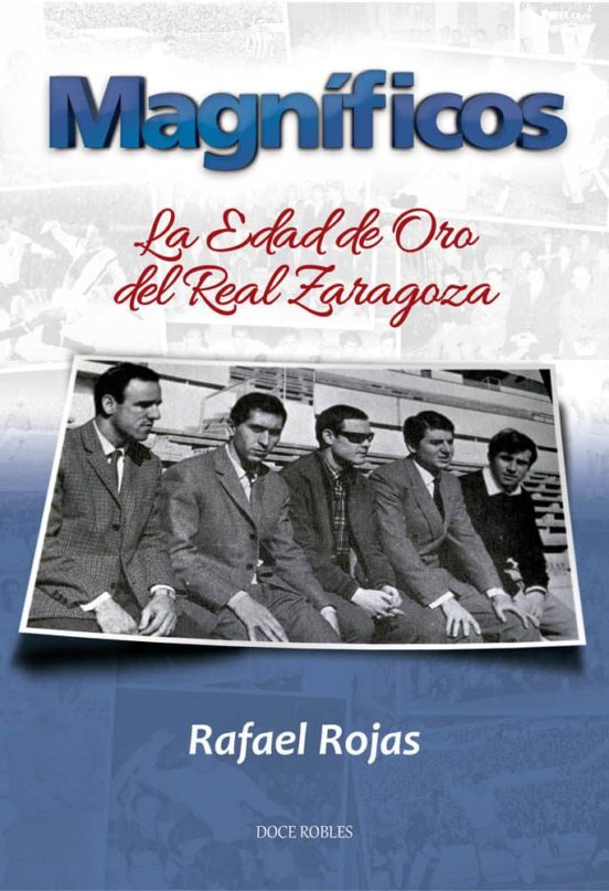 Magníficos: La Edad De Oro Del Real Zaragoza