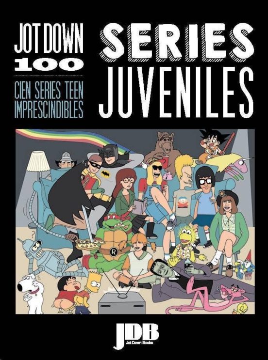Jot Down 100: Series Juveniles: Cien Series Teen Imprescindibles 3