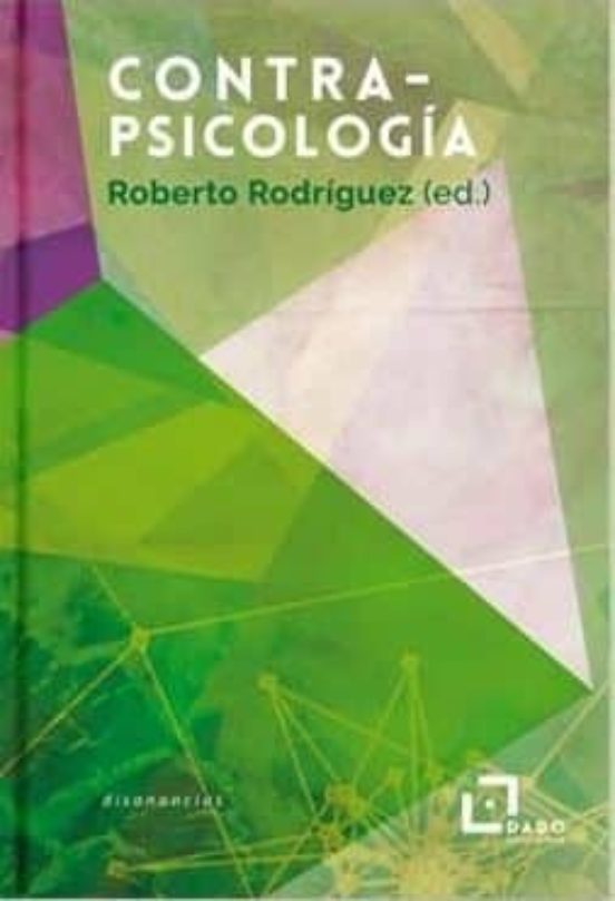 Contrapsicologia: De Las Luchas Antipsiquiatricas A La Psicologizacion