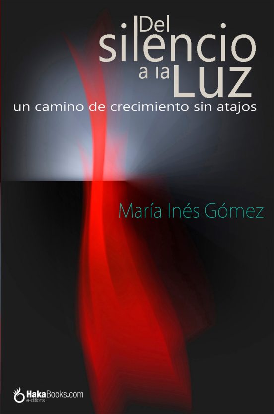 Del Silencio A La Luz. Un Camino De Crecimiento Sin Atajos