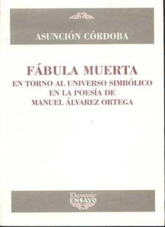 Fabla Muerta: En Torno Al Universo Simbolico En La Poesia De Manu El A
