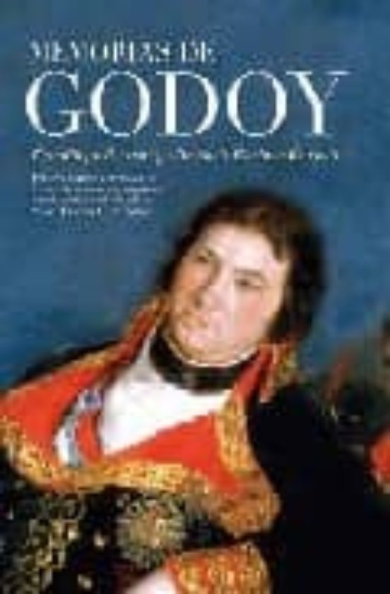 Memorias de Godoy: Primera Edición Abreviada de Memorias Críticas y Ap