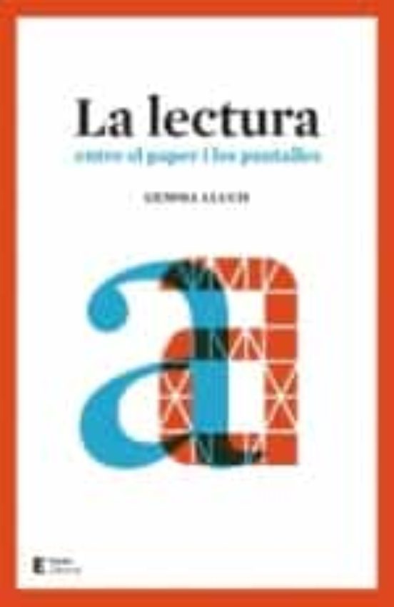 La Lectura. Entre El Paper I Les Pantalles: Entre El Paper I Les Panta