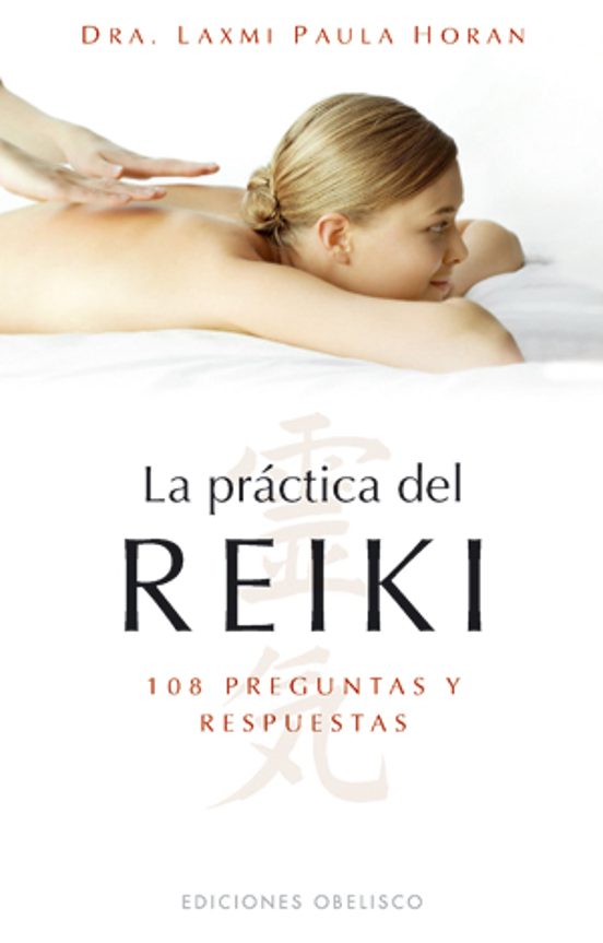 La Practica Del Reiki: 108 Preguntas Y Respuestas