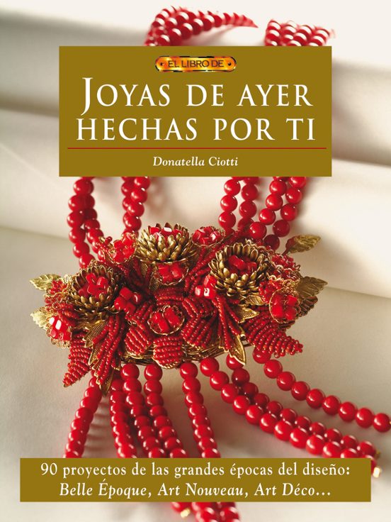 Joyas De Ayer Hechas Por Ti: 90 Proyectos De Las Grandes Epocas D El D