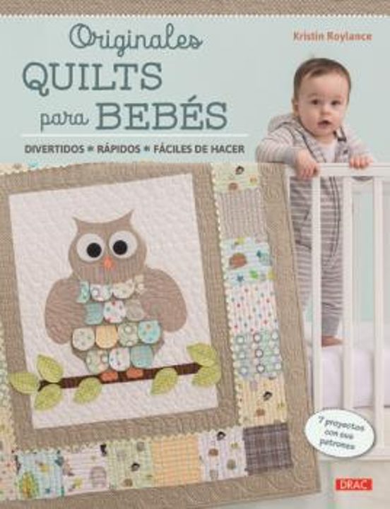 Originales Quilts Para Bebes: Divertidos Rapidos Faciles De Hacer