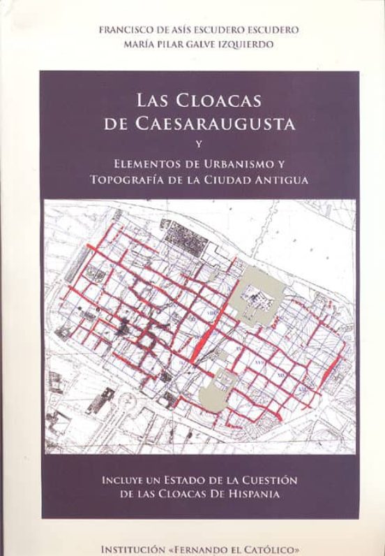 Las Cloacas De Cesaraugusta Y Elementos De Urbanismo Y Topografia De L