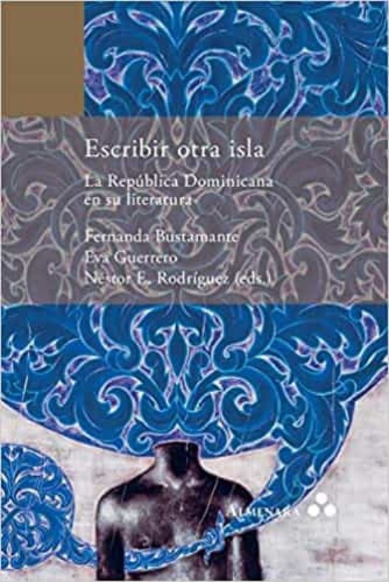 Escribir Otra Isla. La Republica Dominicana En Su Literatura
