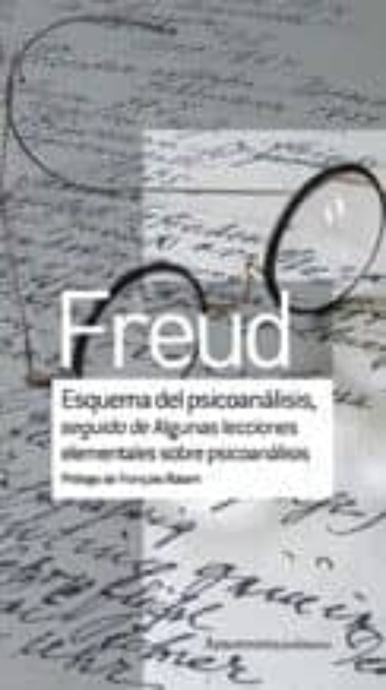Esquema Del Psicoanalisis; Seguido De Algunas Lecciones Elementales So