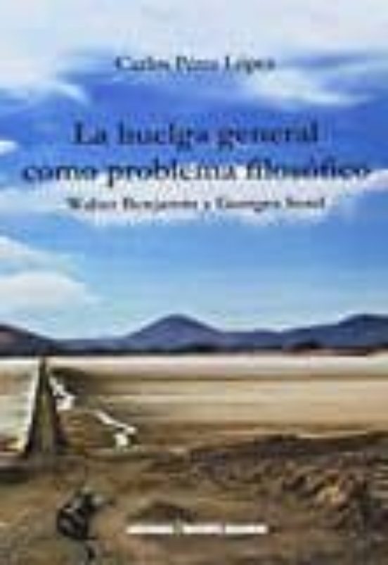 La Huelga General Como Problema Filosofico: Walter Benjamin Y Georges