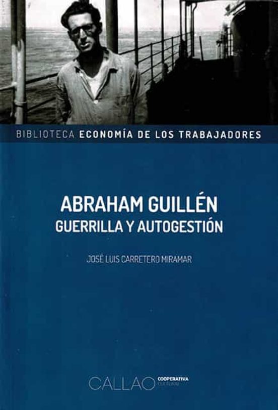 Abraham Guillen: Guerrilla Y Autogestion
