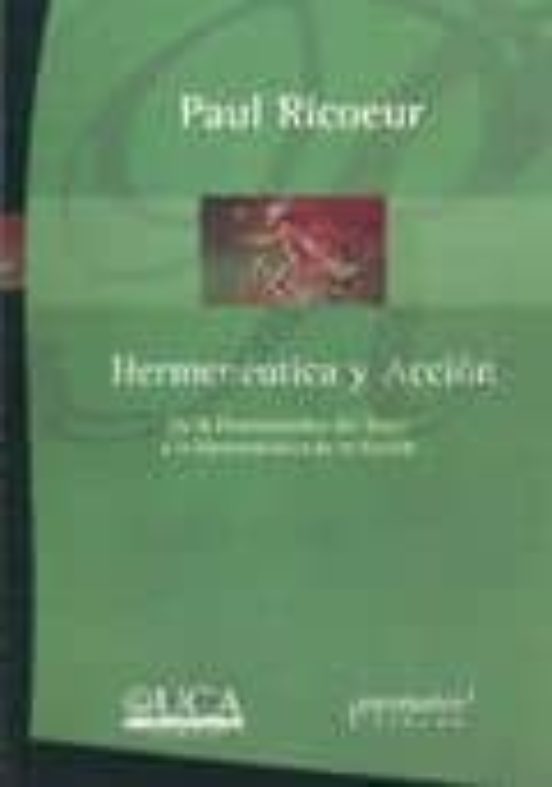 Hermeneutica Y Accion. De La Hermeneutica Del Texto A La Hermeneu Tica