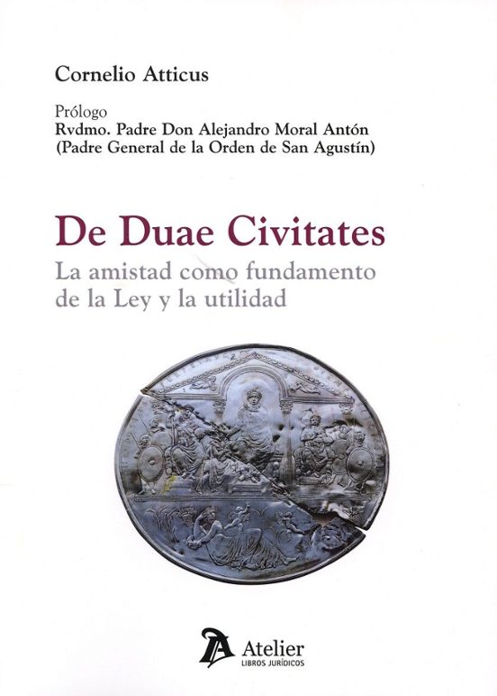 De Duae Civitates. La Amistad Como Fundamento De La Ley Y La Utilidad