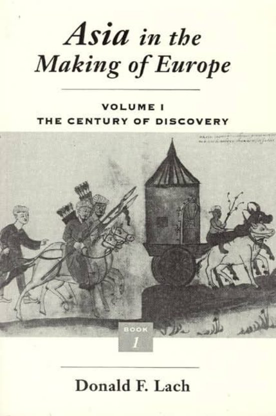 Asia In The Making Of Europe. Volume 1: The Century Of Discovery