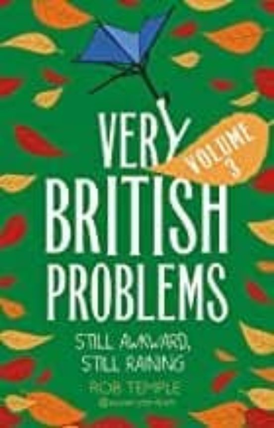Very British Problems Volume Iii: Still Awkward Still Raining