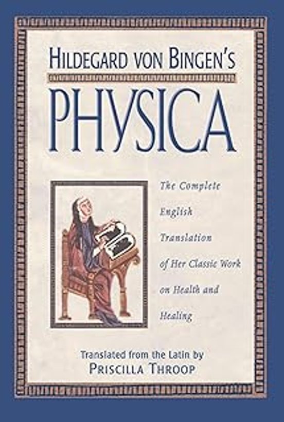 Hildegard Von Bingen S Physica: The Complete English Translation Of He