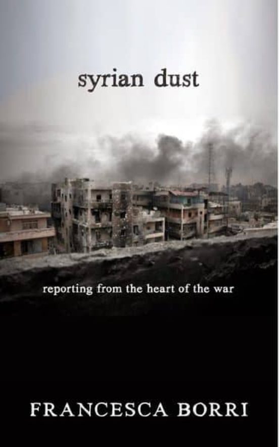 Syrian Dust: Reporting From The Heart Of The War