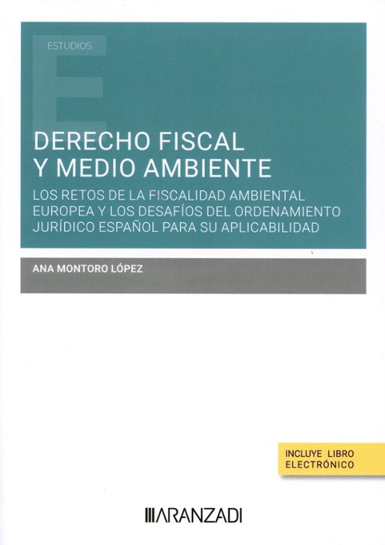 Derecho Fiscal Y Medio Ambiente. Los Retos De La Fiscalidad Y Los Desa