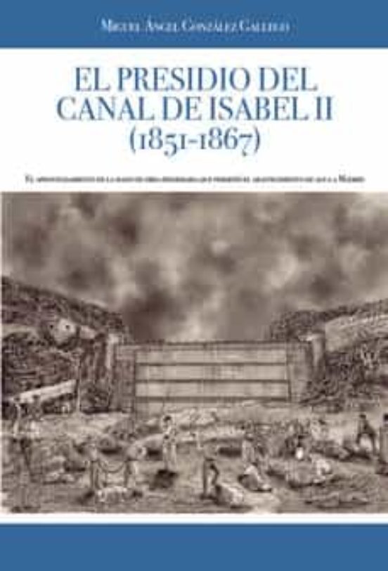 El Presidio Del Canal De Isabel II