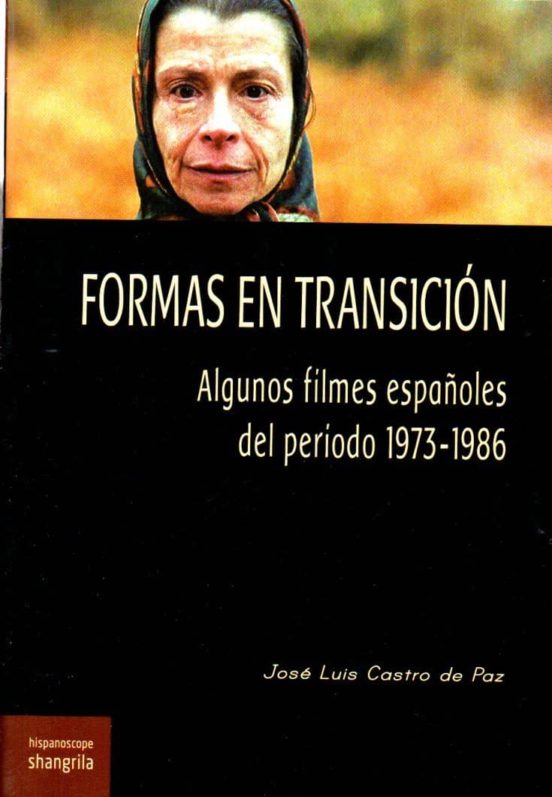 Formas En Transicion: Algunos Filmes Españoles Del Periodo 1973- 1986