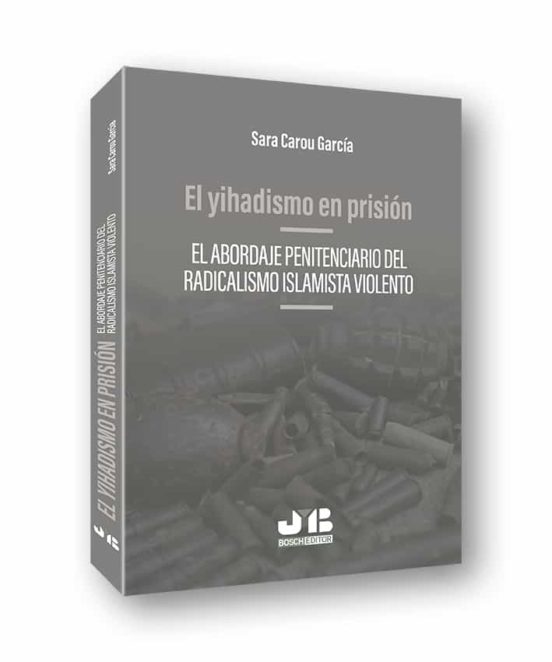 El Yihadismo En Prisión. El Abordaje Penitenciario Del Radicalism O Is