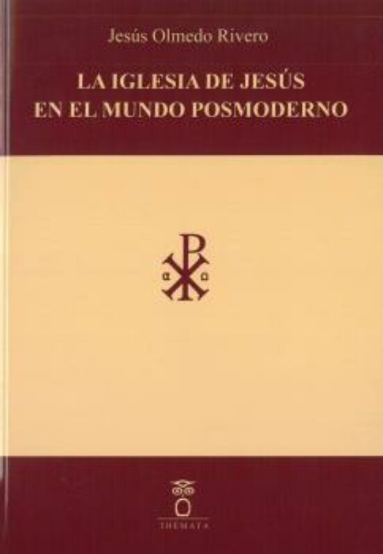 La Iglesia de Jesus en el Mundo Posmoderno
