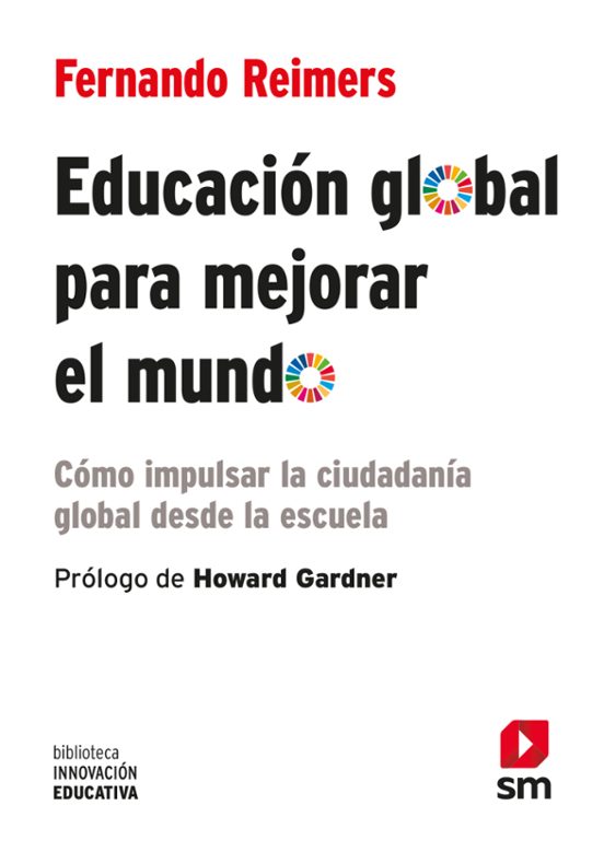 Educacion Global Para Mejorar El Mundo: Como Impulsar La Ciudadania Gl