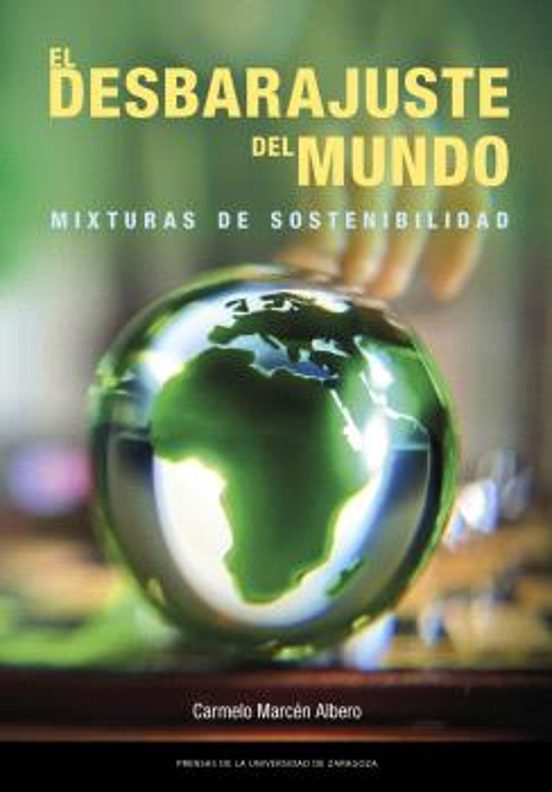 El Desbarajuste Del Mundo. Mixturas De Sostenibilidad