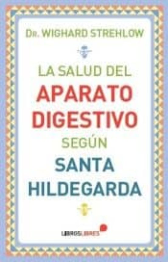 La Salud Del Aparato Digestivo Según Santa Hildegarda