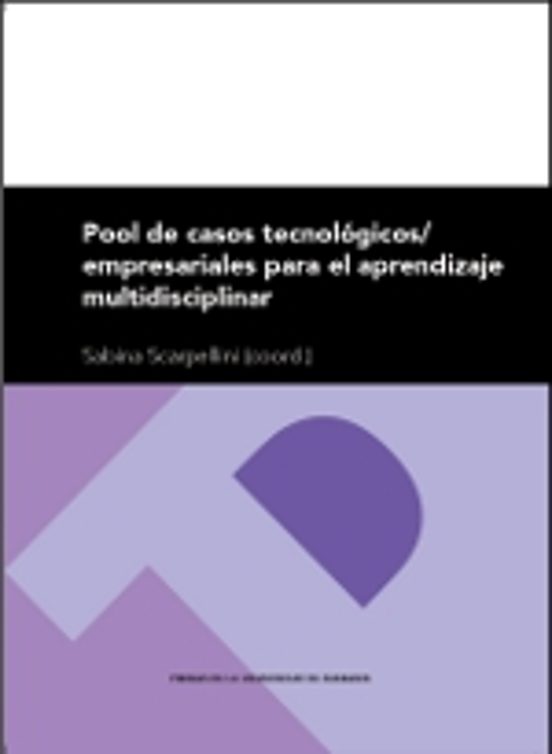 Pool De Casos Tecnológicos/empresariales Para El Aprendizaje Multidisciplinar