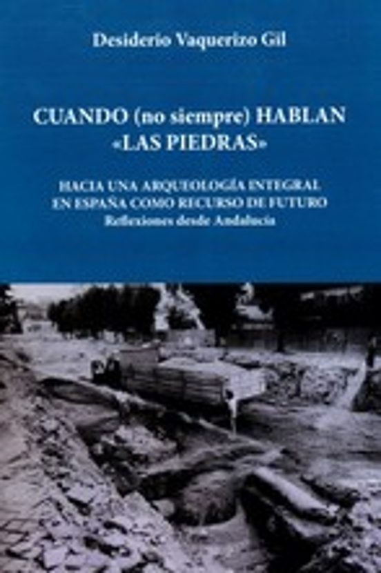Cuando Hablan Las Piedras: Hacia Una Arqueologia Integral