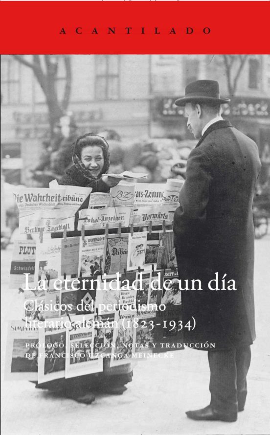 La Eternidad De Un Dia: Clasicos Del Periodismo Literario Aleman