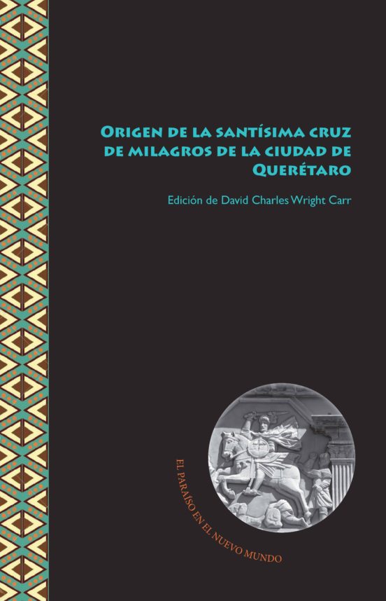 Origen De La Santisima Cruz De Milagros De La Ciudad De Queretaro