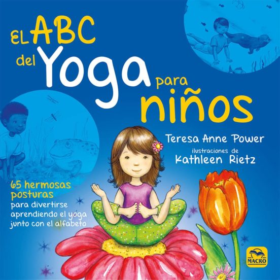 El Abc Del Yoga Para Niños: 65 Hermosas Posturas Para Divertirse Apren