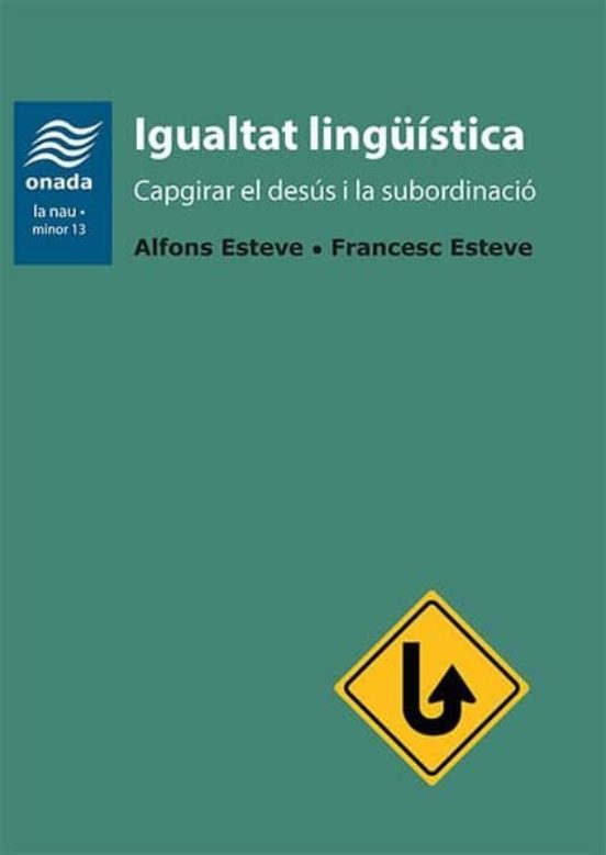 Igualtat Lingüistica: Capgirar El Desus I La Subordinacio