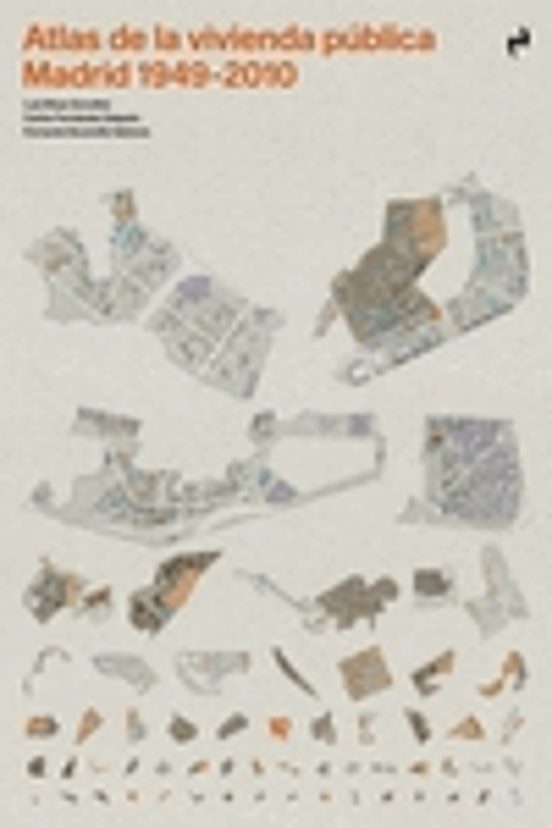 Atlas De La Vivienda Pública. Madrid 1940-2010