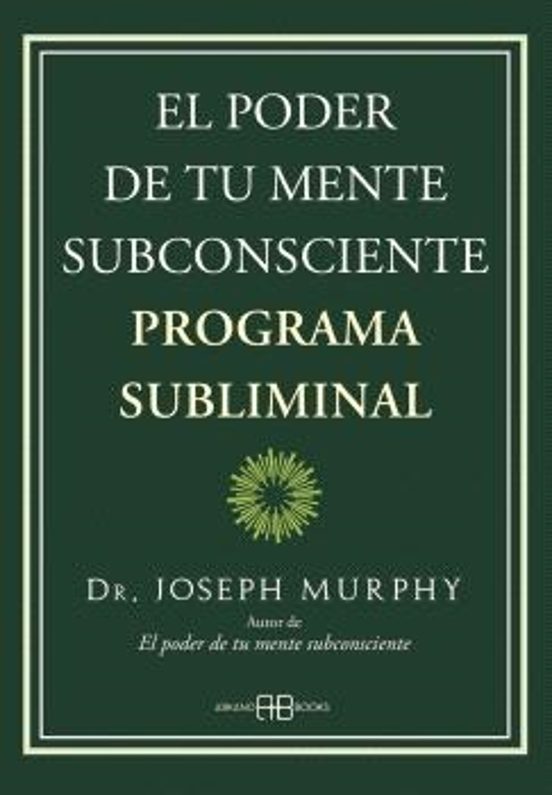 El Poder De Tu Mente Subconsciente. Programa Subliminal