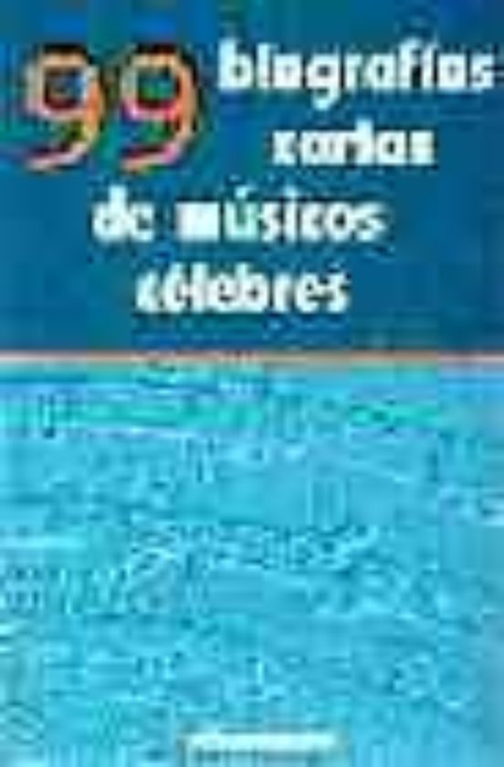 99 Biografias Cortas De Musicos Celebres