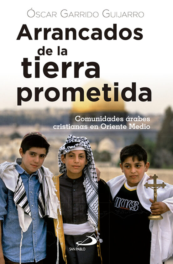 Arrancados De La Tierra Prometida: Comunidades Arabes Cristianas En Or