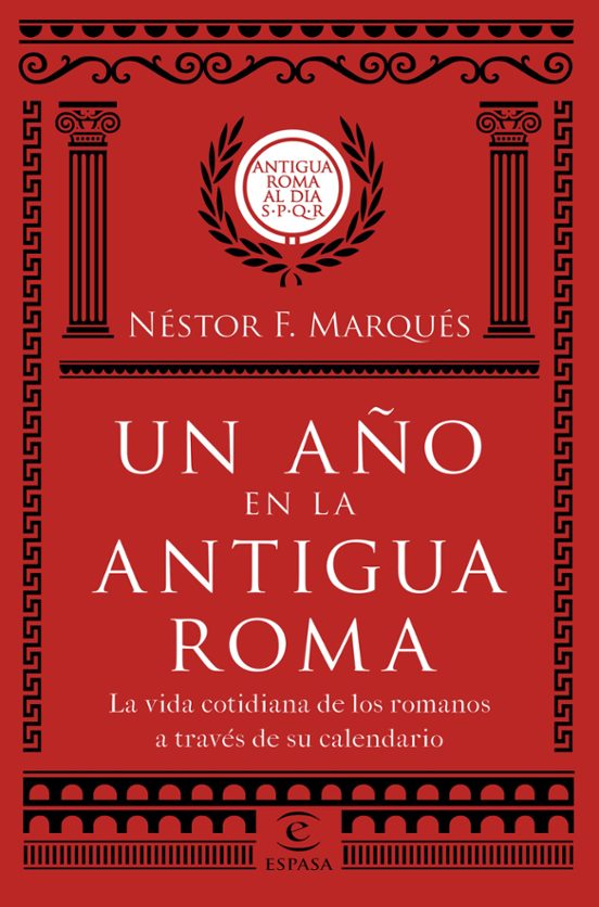 Un Año En La Antigua Roma: La Vida Cotidiana De Los Romanos A Traves D