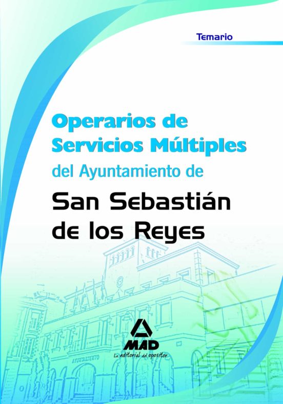 Operarios De Servicios Múltiples Del Ayuntamiento De San Sebastian De Los Reyes. Temario