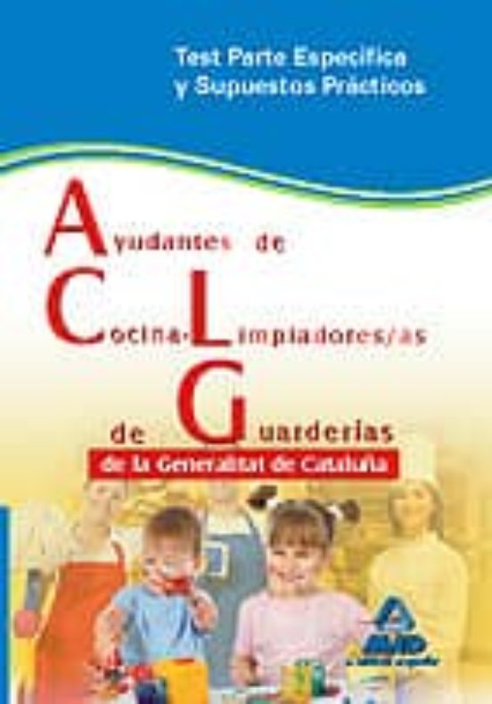 Ayudantes De Cocina-limpiadores/as De Guarderías De La Generalitat De Cataluña. Test Parte Específica Y Supuestos Prácticos