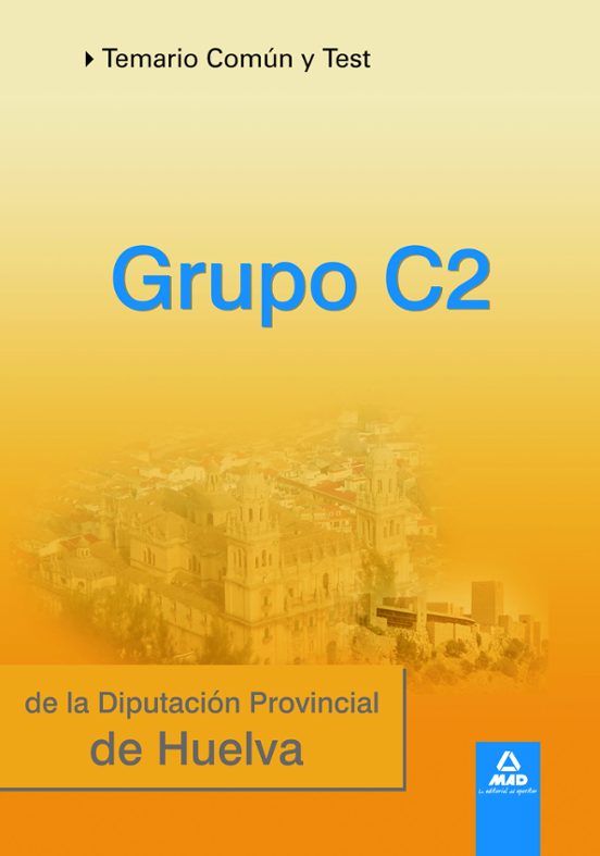 Grupo C2 De La Diputación Provincial De Huelva. Temario Común Y Test