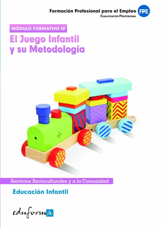 Modulo Formativo Iv: El Juego Infantil Y Su Metodologia. Educacio N In