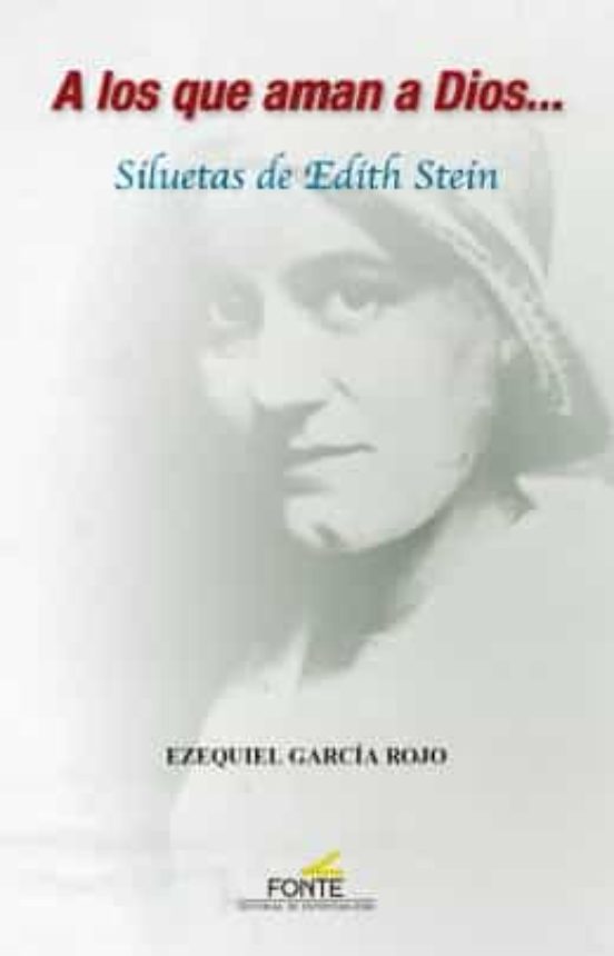 A Los Que Aman A Dios... Siluetas De Edith Stein