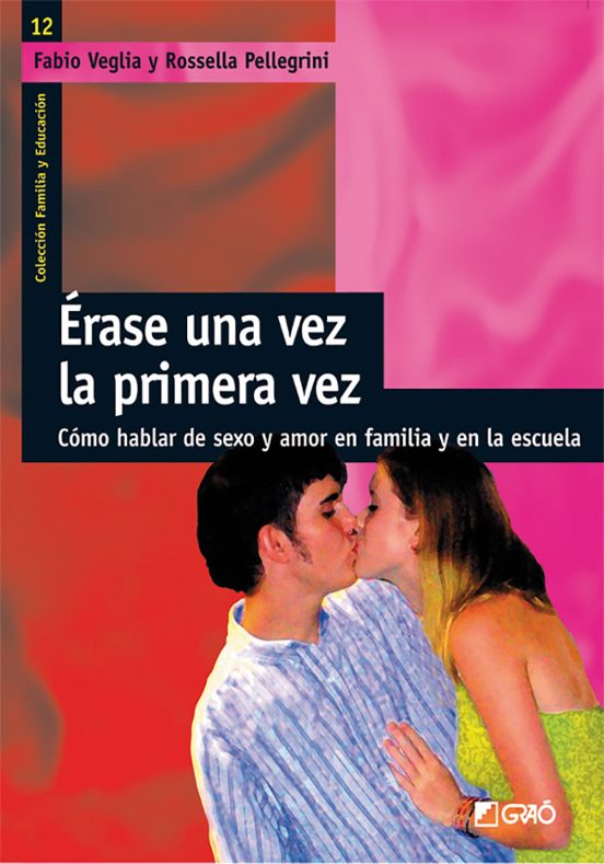 Erase Una Vez La Primera Vez: Como Hablar De Sexo Y Amor En La Fa Mili