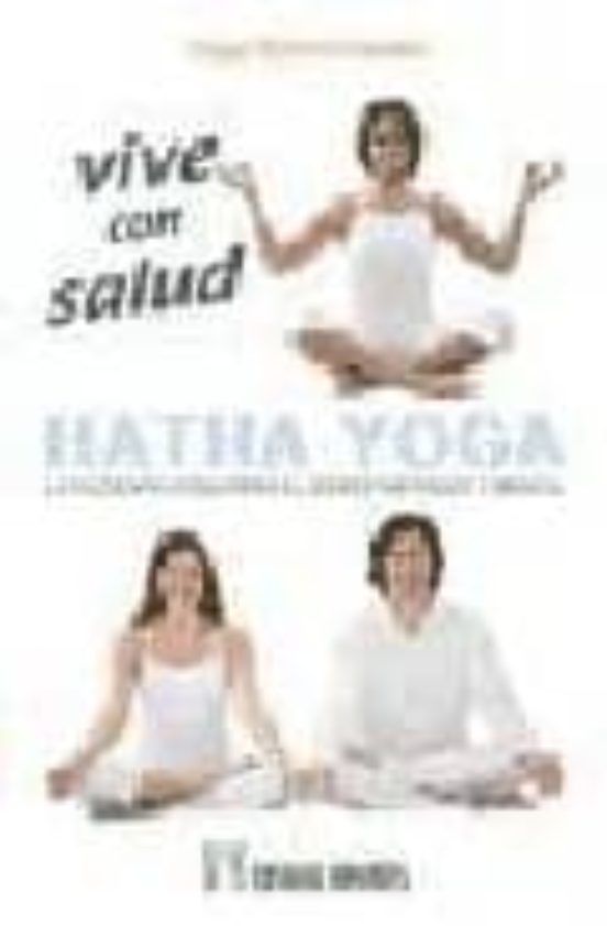 Vive Con Salud Hatha Yoga: La Filosofia Yogui Para El Bienestar F Isic