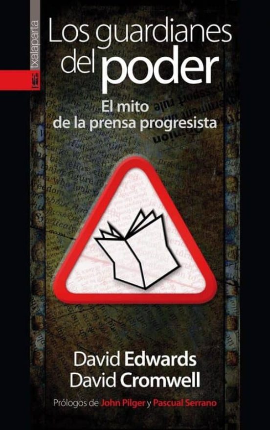Los Guardianes Del Poder: El Mito De La Prensa Progresista