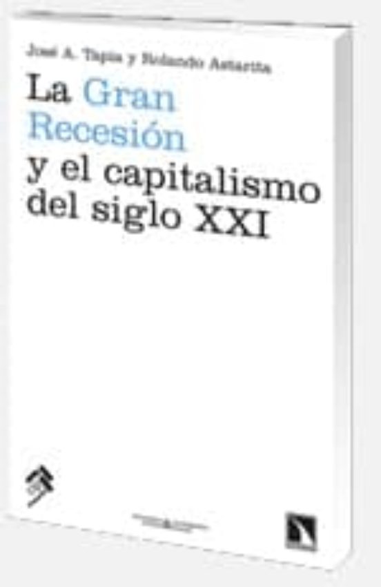 La Gran Recesion Y El Capitalismo Del Siglo Xxi: Teorias Economic As E