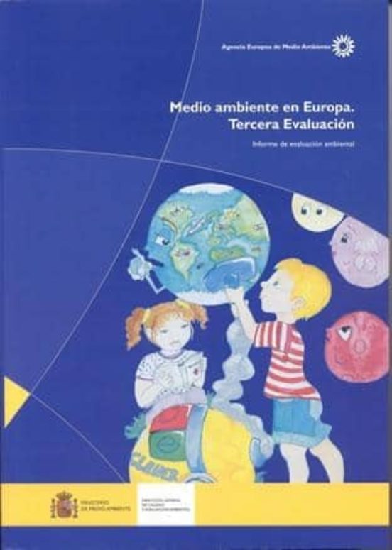 Medio Ambiente En Europa. Tercera Evaluacion: Informe De Evaluaci On A